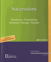 Successions 2013-2014. Dévolution, transmission, indivision, partage, fiscalité
22e édition