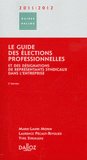 Le guide des élections professionnelles et des désignations de représentants syndicaux dans l'entreprise
2e édition
