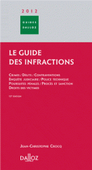 Le guide des infractions 2012. Crimes, délits, contraventions, enquête judiciaire, police technique, poursuites pénales, procès et sanction, droits des victimes
13e édition
