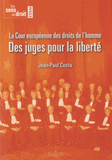 La Cour européenne des droits de l'homme. Des juges pour la liberté