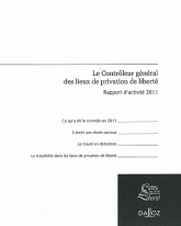 Le Contrôleur général des lieux de privation de liberté. Rapport d'activité 2011