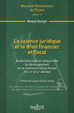 La science juridique et le droit financier et fiscal. Etude historique et comparative du développement de la science juridique fiscale (fin XIXe et XXe siècles)