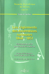 Les règlements des Assemblées nationales 1848-1851. Naissance du droit parlementaire moderne
