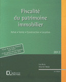 Fiscalité du patrimoine immobilier. Achat, Vente, Construction, Location
édition 2012