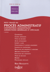 Petit traité du procès administratif 2013/2014. Contentieux administratif juridictions générales et spéciales
5e édition