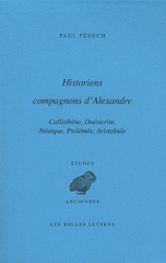 Historiens compagnons d'Alexandre. Callisthène, Onésicrite, Néarque, Ptolémée, Aristobule
2e édition