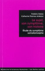 Le sujet, son symptôme, son histoire. Etude du symptôme somatomorphe