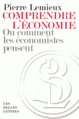 Comprendre l'économie. Ou comment les économistes pensent