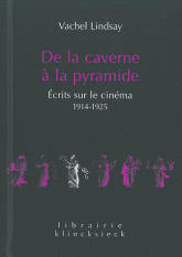 De la caverne à la pyramide. Ecrits sur le cinéma 1914-1925