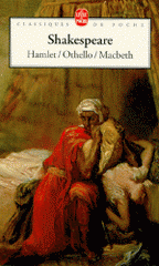 Hamlet ; Othello ; Macbeth