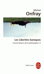 Contre-histoire de la philosophie. Tome 3, Les libertins baroques
