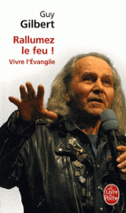 Rallumez le feu !. Vivre l'Evangile