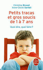 Petits tracas et gros soucis de 1 à 7 ans. Quoi dire, quoi faire