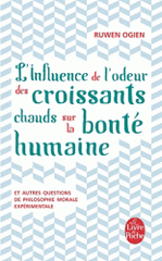 L'influence de l'odeur des croissants chauds sur la bonté humaine. Et autres questions de philsophie morale expérimentale
