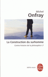 Contre-histoire de la philosophie. Tome 7, la construction du surhomme