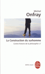 Contre-histoire de la philosophie. Tome 7, la construction du surhomme