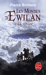 Les Mondes d'Ewilan Tome 2
L'oeil d'Otolep