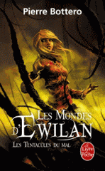 Les Mondes d'Ewilan Tome 3
Les tentacules du mal