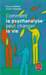 Comment la psychanalyse peut changer la vie