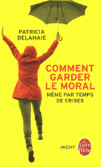 Comment garder le moral. Même par temps de crise