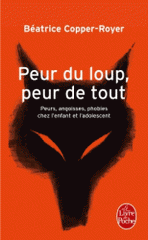 Peur du loup, peur de tout. Peurs, angoisses, phobies chez l'enfant et l'adolescent