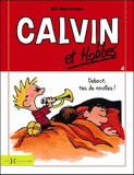 Calvin et Hobbes Tome 4
Debout, tas de nouilles !