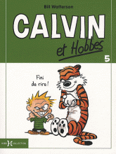 Calvin et Hobbes Tome 5
Fini de rire !