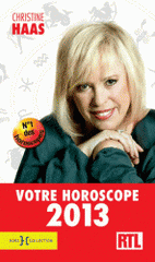 Votre horoscope 2013. Ambiance, perso, boulot ... Votre horoscope mois par mois