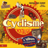 Cyclisme nostalgie. L'album d'une passion