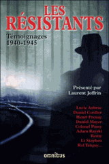 Les résistants. Témoignages 1940-1945