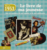 Nés en 1953, le livre de ma jeunesse. Tous les souvenirs de mon enfance et de mon adolescence