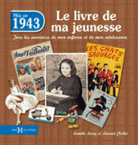 Nés en 1943, le livre de ma jeunesse. Tous les souvenirs de mon enfance et de mon adolescence