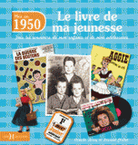 Nés en 1950, le livre de ma jeunesse. Tous les souvenirs de mon enfance et de mon adolescence