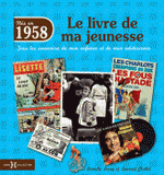 Nés en 1958, le livre de ma jeunesse. Tous les souvenirs de mon enfance et de mon adolescence