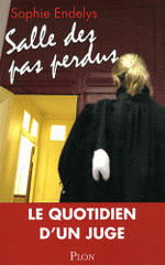 Salle des pas perdus. Le quotidien d'un juge