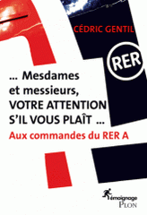 Mesdames et messieurs, votre attention s'il vous plaît.... Aux commandes du RER A