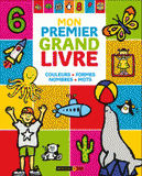 Mon premier grand livre. Mots, nombres, formes, couleurs