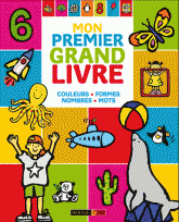 Mon premier grand livre. Mots, nombres, formes, couleurs