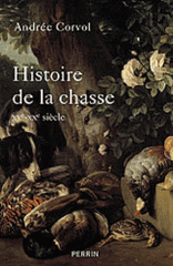 Histoire de la chasse. L'Homme et la Bête