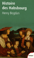 Histoire des Habsbourg. Des origines à nos jours