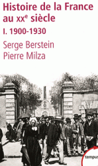 Histoire de la France au XXème siècle. Tome 1 : 1900-1930