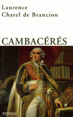 Cambacérés. Maître d'oeuvre de Napoléon