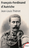 François-Ferdinand d'Autriche. De Mayerling à Sarajevo