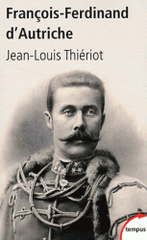 François-Ferdinand d'Autriche. De Mayerling à Sarajevo