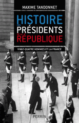 Histoire des présidents de la République. Vingt-quatre hommes et la France