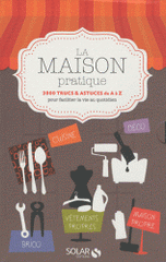 La maison pratique. 2000 trucs & astuces de A à Z pour faciliter la vie au quotidien, coffret 5 volumes