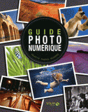 Guide photo numérique. Objectif photos réussies