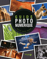 Guide photo numérique. Objectif photos réussies