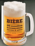Bière. 30 recettes gourmandes sucrées & salées