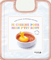 Je cuisine pour mon ptit bout. de 4 mois à 3 ans